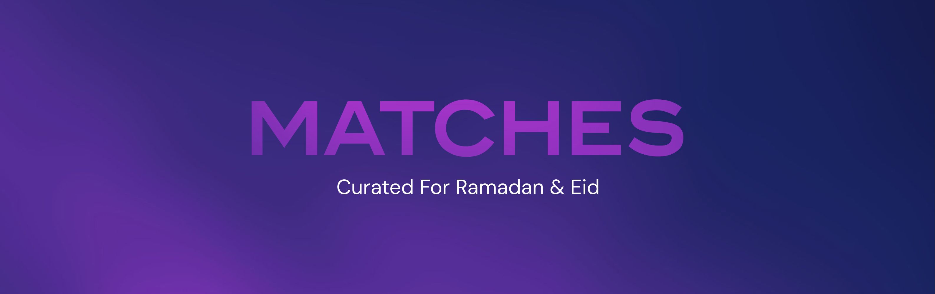 Curated For Ramadan & Eid